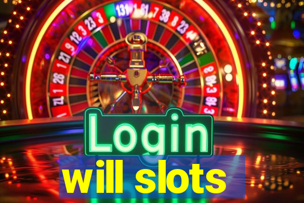 will slots